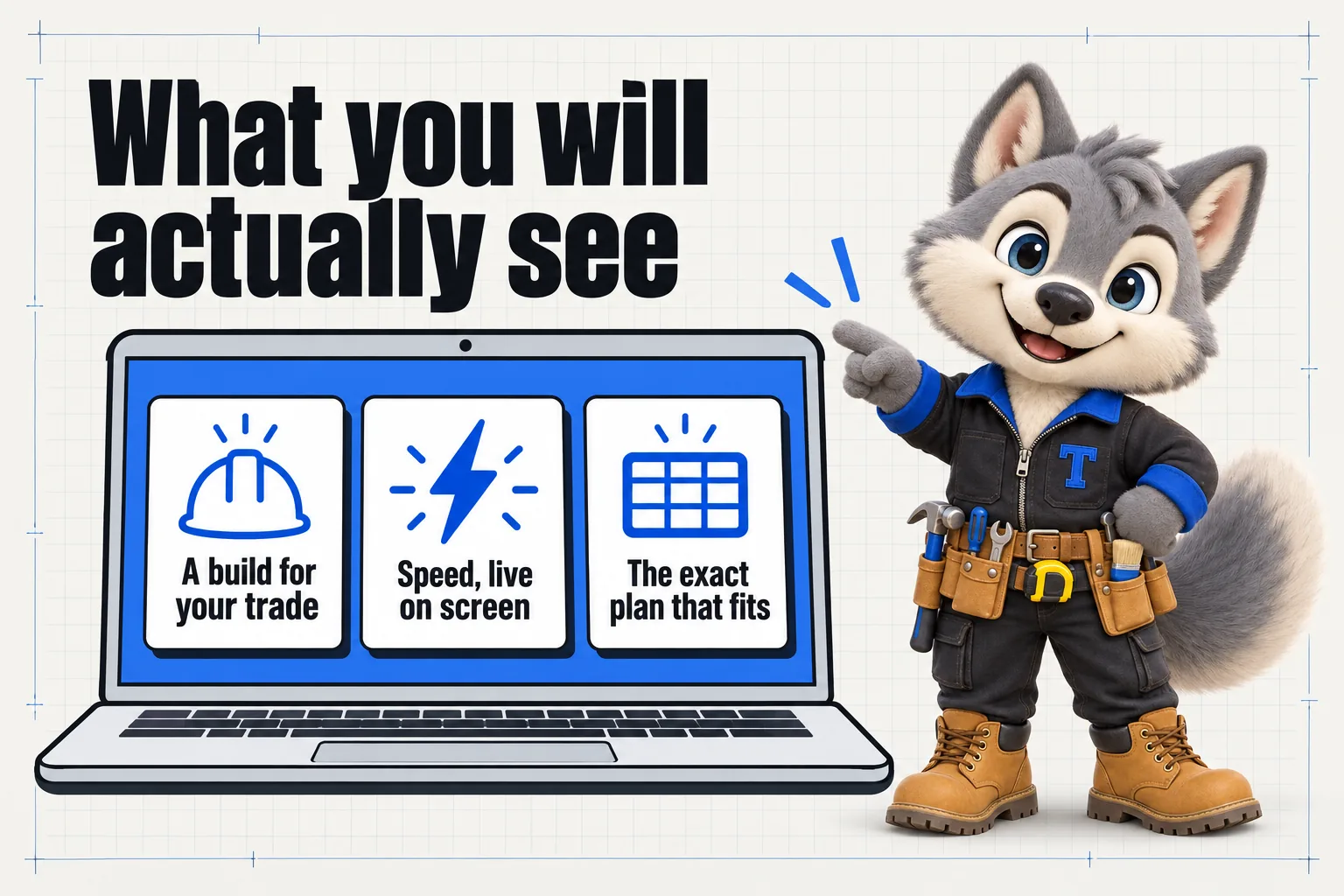 Infographic with Tanner the wolf pup mascot: What you will actually see. A build for your trade; speed, live on screen; the exact plan that fits.